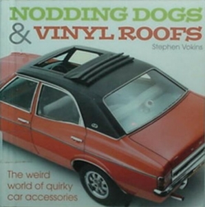 WEIRD WORLD OF QUIRKY CAR ACCESSORIES, 2007 BOOK- NODDING DOGS & VINYL ROOFS Review