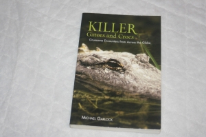 Killer Gators and Crocs : Gruesome Encounters from Across the Globe by Michae… Review