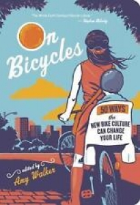 On Bicycles : 50 Ways the New Bike Culture Can Change Your Life (2011, Paperbac… Review