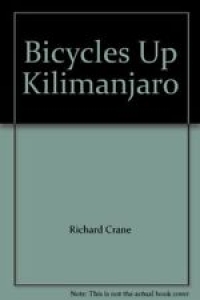 Bicycles Up Kilimanjaro By Richard Crane Review