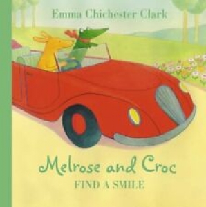 Melrose and Croc Find a Smile By Emma Chichester Clark Review