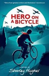Hero on a Bicycle By Shirley Hughes. 9781406366174 Review