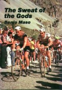 The Sweat of the Gods: Myths and Legends of Bicycle Racing By Benjo Maso Review
