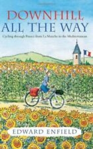 Downhill All the Way: Cycling through France from La Manche to the Mediteranean Review