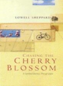 Chasing the Cherry Blossom: A Spiritual Journey through Japan By Lowell Sheppar Review