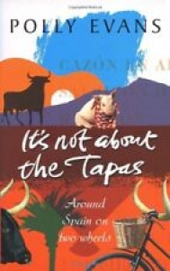 It’s Not About the Tapas: Around Spain on Two Wheels By Polly Evans Review