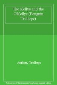 The Kellys and the O’Kellys or Landlords and Tenants (Trollope, Penguin) By Ant Review