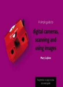 Simple Guide to Digital Cameras, Scanning and Using Images (Simple Guides) By O Review