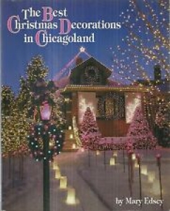The Best Christmas Decorations in Chicagoland by Mary Edsey 1995, Chicago Review