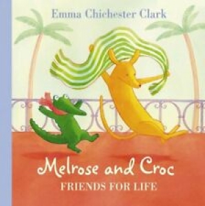 Friends For Life (Melrose and Croc) By Emma Chichester Clark Review