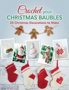 Crochet your Christmas Baubles: Over 25 Christmas Decorations To Make, Sarah-, Review