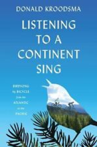 Listening to a Continent Sing : Birdsong by Bicycle from the Atlantic to the … Review