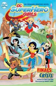 DC Super Hero Girls Vol 01 Finals Crisis (DC Super Hero Girls Graphic Novels) B Review