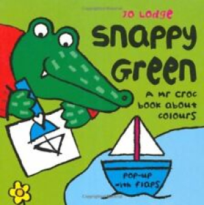 Snappy Green: A Mr Croc Book About Colours (Mr Croc Board Book) By Jo Lodge Review