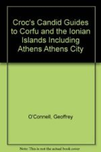 Croc’s Candid Guides to Corfu and the Ionian Islands Including Athens Athens Ci Review