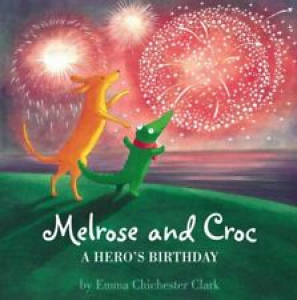Hero’s Birthday (Melrose & Croc) By Emma Chichester Clark Review