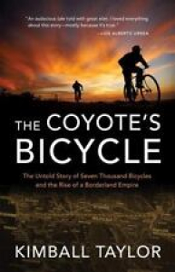 Coyote’s Bicycle : The Untold Story of the Rise of a Borderland Empire: By Ta… Review