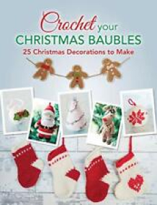 Crochet your Christmas Baubles: Over 25 Christmas Decorations To Make, Sarah*. Review