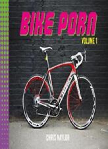 Bike Porn: Volume 1 By Chris Naylor Review