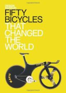 Fifty Bicycles That Changed The World (Design Museum Fifty) By Alex Newson Review