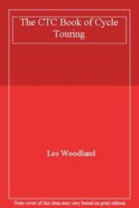 The CTC Book of Cycle Touring By Les Woodland Review
