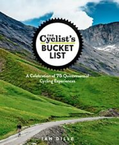 The Cyclist’s Bucket List: A Celebration of 75 Quintessential Cycling Experienc Review