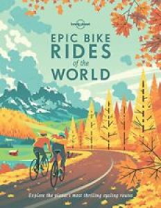 Epic Bike Rides of the World (Lonely Planet) By Lonely Planet Review