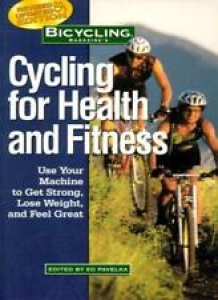 Bicycling Magazine’s Cycling for Health and Fitness By Ed Pavelka Review