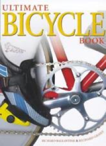 Ultimate Bicycle Book (DK Living) By Richard Ballantine, Richard Grant Review