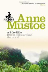 A Bike Ride: 12,000 Miles Around the World By Anne Mustoe Review