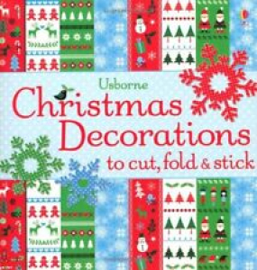Christmas Decorations to Cut, Fold & Stick (Usborne Activities) By Fiona Watt Review