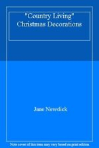 Country Living Christmas Decorations By Jane Newdick. 9780091781453 Review