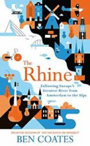 The Rhine: Following Europe’s Greatest River from Amsterdam to the Alps By Ben  Review