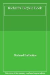 Richard’s Bicycle Book By RICHARD BALLANTINE. 9780330267663 Review