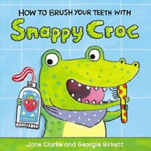 How to Brush Your Teeth with Snappy Croc, Clarke, Birkett 9781782953951 New=- Review